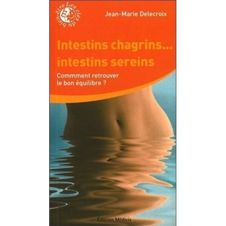 Intestins chagrins ... Intestins sereins - Comment retrouver la bon équilibre ? 5,90 €
