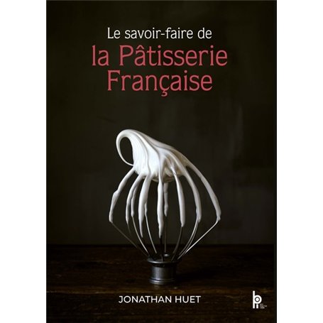 Le savoir-faire de la pâtisserie Française
