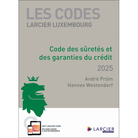 Les Codes Larcier Luxembourg - Code des sûretés et des garanties du crédit 2025
