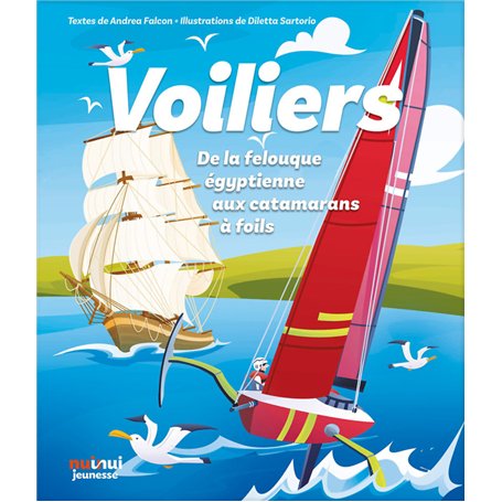 Voiliers - De la felouque égyptienne aux catamarans à foils
