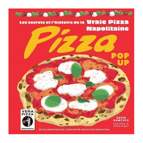 Pizza pop-up - Les secrets et l'histoire de la vraie pizza Napolitaine