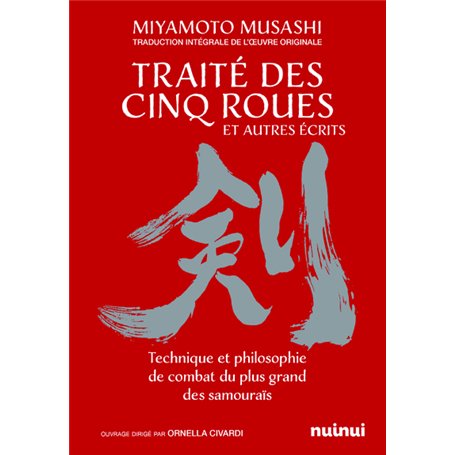 Le traité des cinq roues et autres récits - Technique et philosophie de combat du plus grand des samouraïs