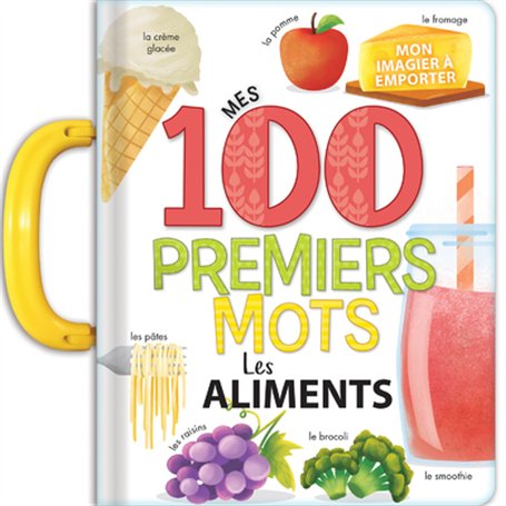 Mes 100 premiers mots : les aliments - Imagier à poignée - dès 2 ans 7,78 €
