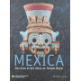 Mexica - Des dons et des dieux au Templo Mayor