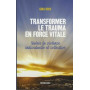 Transformer le trauma en force vitale - Guérir la violence individuelle et collective 17,51 €