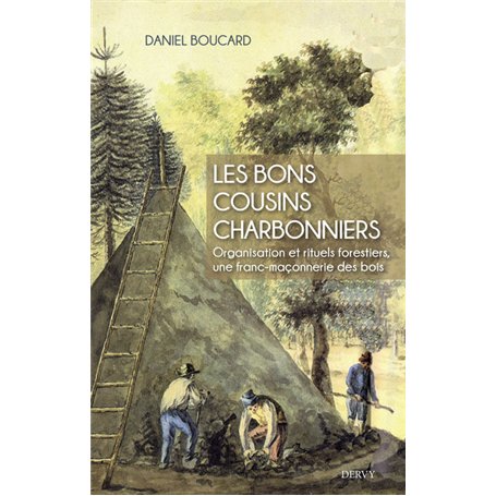 Les bons cousins charbonniers - Organisation et rituels forestiers