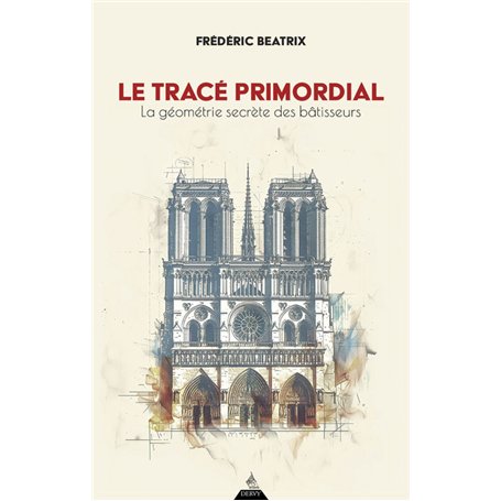 Le Tracé primordial - La géométrie secrète des bâtisseurs