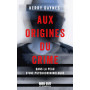 Aux origines du crime - Dans la peau d'une psychocriminologue