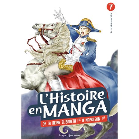 L'histoire en Manga - De la reine Elisabeth 1re à Napoléon 1er - Tome 7 13,21 €