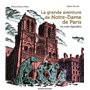 La grande aventure de Notre-Dame de Paris en cent épisodes