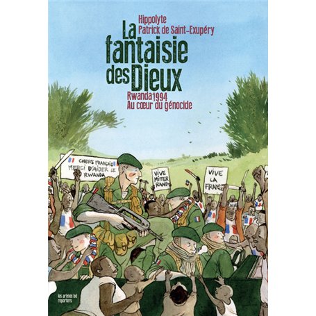 La Fantaisie des dieux - Rwanda 1994 : au coeur du génocide