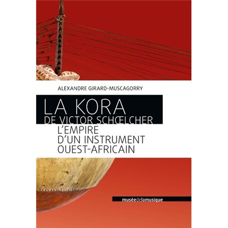 La Kora de Victor Schoelcher - L'empire d'un instrument ouest-africain