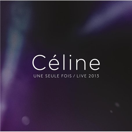 Celine... une Seule Fois / Live 2013