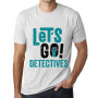 Homme Tee-Shirt Allons-Y Détectives – Let's Go Detectives – T-Shirt Graphique Éco-Responsable Vintage Cadeau Nouveauté Blanc Chi