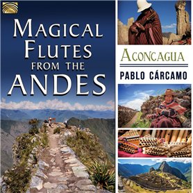 Aconcagua-Magical Flutes from The Andes Aconcagua-Magical Flutes from The Andes