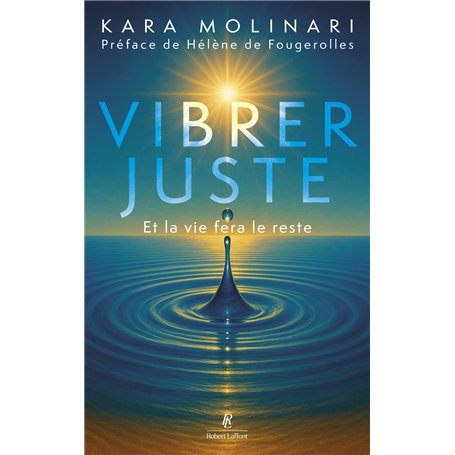 Vibrer juste - Et la vie fera le reste