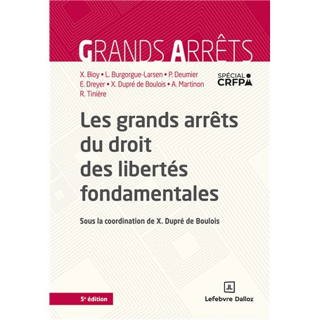 Les grands arrêts du droit des libertés fondamentales. 5e éd.