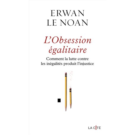 L'Obsession égalitaire - Comment la lutte contre les inégalités produit l'injustice