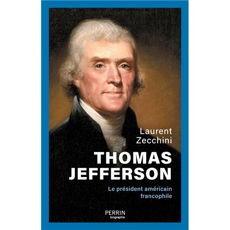Thomas Jefferson - Le président américain francophile