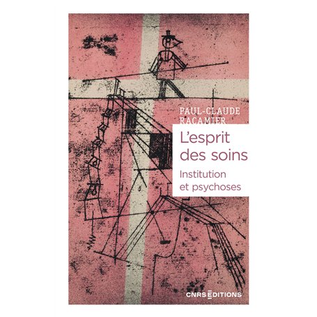 L'esprit des soins - Institution et psychoses