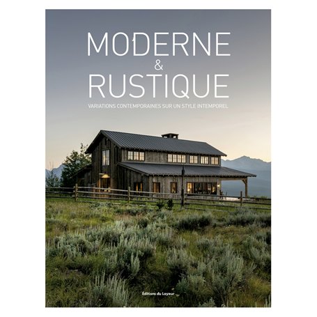Moderne et rustique - Variations contemporaines sur un style intemporel