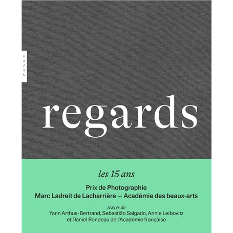 Regards. 15 ans du Prix de la Photographie Marc Ladreit de Lacharrière - Académie des beaux-arts