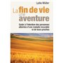 La fin de vie une aventure - Guide à l'intention des personnes atteintes d'une maladie incurable 22,50 €