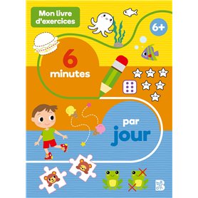 Mon livre d'exercices : 6 minutes par jour 6+ Mon livre d'exercices : 6 minutes par jour 6+