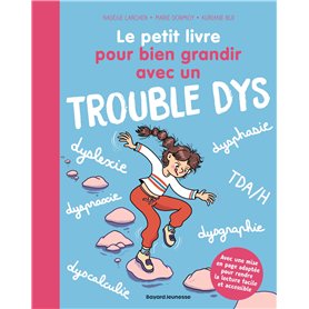Le petit livre pour bien grandir avec un trouble dys Le petit livre pour bien grandir avec un trouble dys