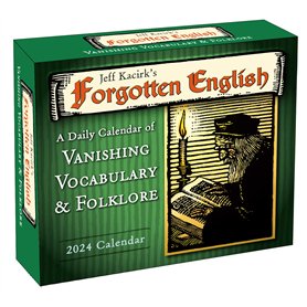 Jeff Kacirk's Forgotten English 2024: A Daily Calendar of Vanishing Vocabulary & Folklore Jeff Kacirk's Forgotten English 2024: A Daily Calendar of Vanishing Vocabulary & Folklore