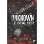 Unknown : Le Stalker: Tome 1