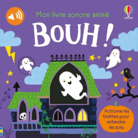 Bouh ! - Mon livre sonore animé - dès 6 mois Bouh ! - Mon livre sonore animé - dès 6 mois