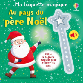 Au pays du père Noël - Ma baguette magique - dès 3 ans Au pays du père Noël - Ma baguette magique - dès 3 ans
