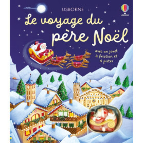 Le voyage du père Noël - Livre avec jouet à friction - dès 3 ans Le voyage du père Noël - Livre avec jouet à friction - dès 3 ans
