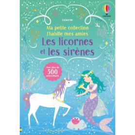 Les licornes et les sirènes - Ma petite collection J'habille mes amies - volume double - dès 3 ans Les licornes et les sirènes - Ma petite collection J'habille mes amies - volume double - dès 3 ans
