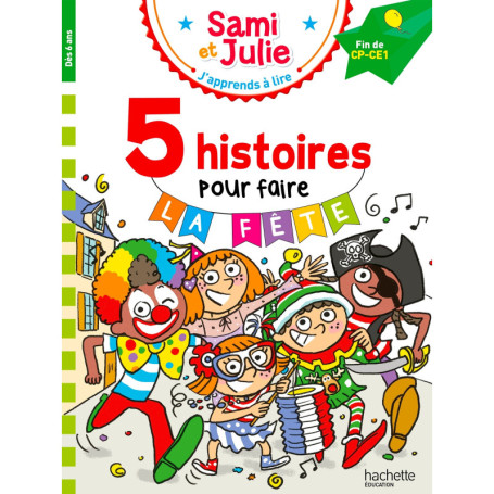 Sami et Julie Fin de CP-CE1 - 5 histoires pour faire la fête !