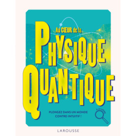 Au coeur de la Physique quantique Au coeur de la Physique quantique
