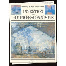 Paris 1874 - Invention de l'Impressionnisme Paris 1874 - Invention de l'Impressionnisme