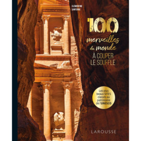 100 merveilles du monde à couper le souffle 100 merveilles du monde à couper le souffle