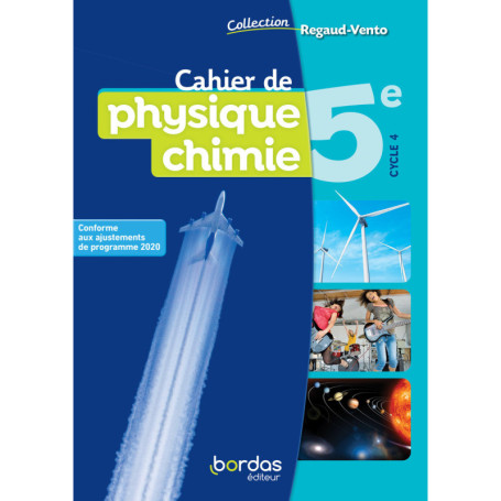 Regaud/Vento Physique Chimie 5e 2021 Cahier de l'élève