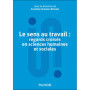 Le sens au travail : regards croisés en sciences humaines et sociales