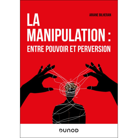 La manipulation : entre pouvoir et perversion
