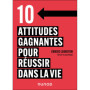 10 attitudes gagnantes pour réussir dans la vie