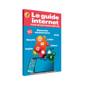 Le guide Internet pour un quotidien simplifié (nouvelle édition) Le guide Internet pour un quotidien simplifié (nouvelle édition)