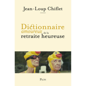Dictionnaire amoureux de la retraite heureuse Dictionnaire amoureux de la retraite heureuse