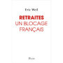 Retraites : Un blocage français - Comment sortir le système de retraite de l'impasse ?