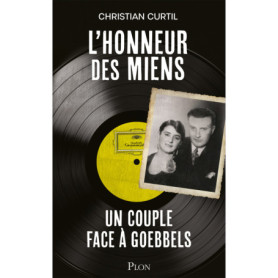 L'Honneur des miens - Un couple face à Goebbels L'Honneur des miens - Un couple face à Goebbels