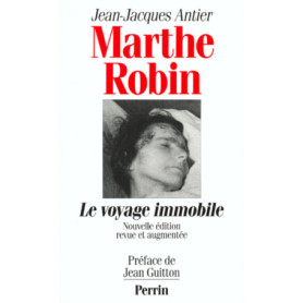 Marthe Robin le voyage immobile Marthe Robin le voyage immobile