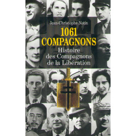 1061 Compagnons, histoire des Compagnons de la libération 1061 Compagnons, histoire des Compagnons de la libération