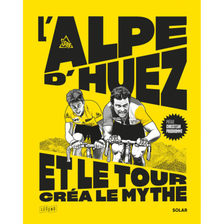 L'Alpe d'Huez, et le Tour créa le mythe